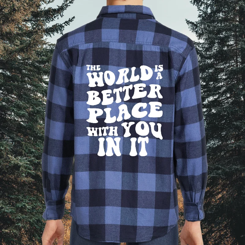 The World is a Better Place with You in it Long Sleeve Flannel Shirt